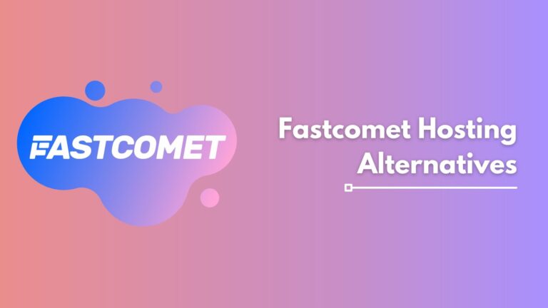 Fastcomet hosting Alternatives